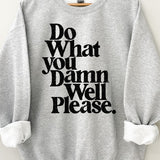 Do What You Da** Please Sweatshirt