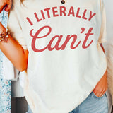 I Literally Can't Graphic Tee