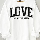 Love Is All You Need Sweatshirt