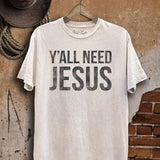 Y all Need Jesus Graphic T-Shirt